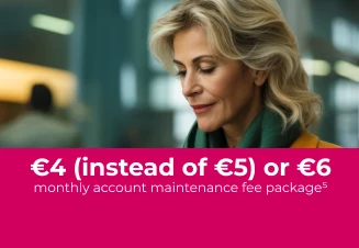 Woman looking at her phone, with a cerise box overlaid containing the text "€4 (instead of €5) or €6 monthly account maintenance fee"