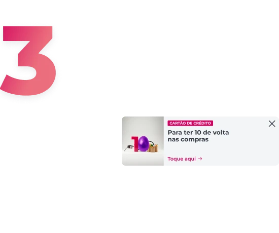 Número 3 na cor cerise e um banner app relativo à campanha com o texto "Para ter 10 de volta nas compras Toque Aqui"